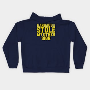 Harbaugh stole my other sign, Unisex Kids Hoodie